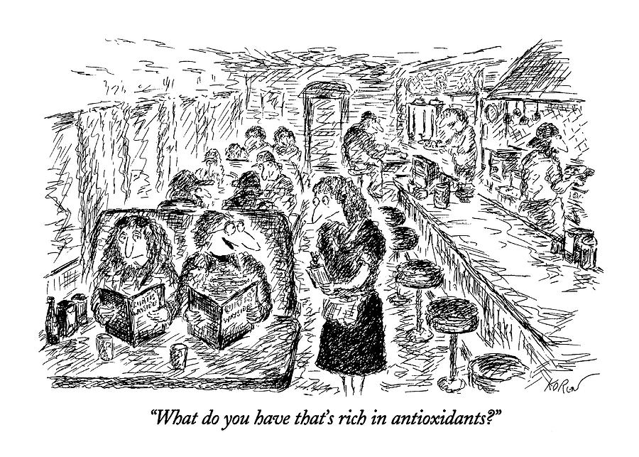 What Do You Have Thats Rich In Antioxidants? Drawing by Edward Koren