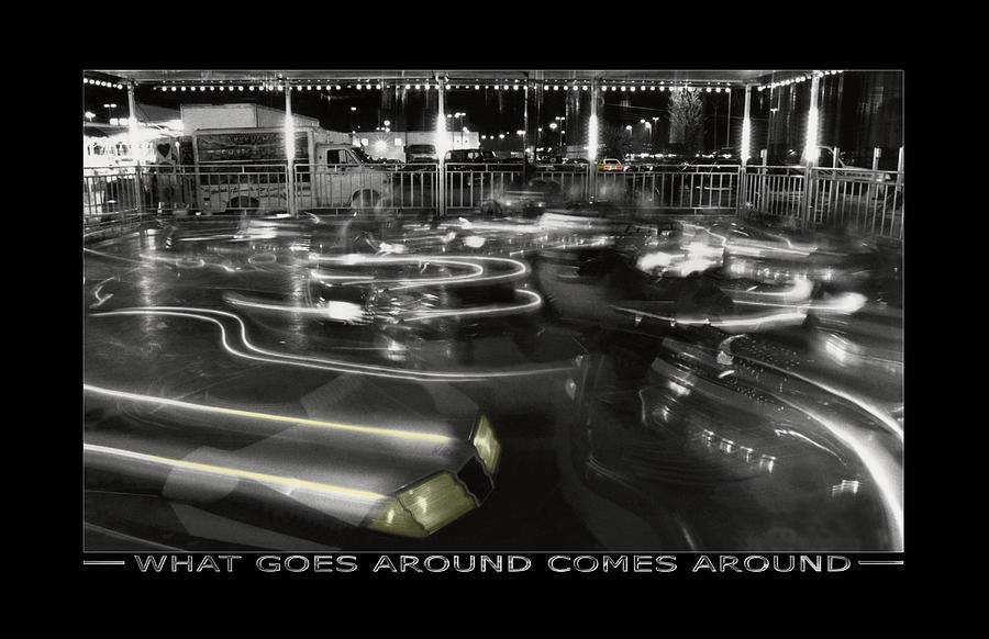 What Goes Around Comes Around Photograph by Mike McGlothlen