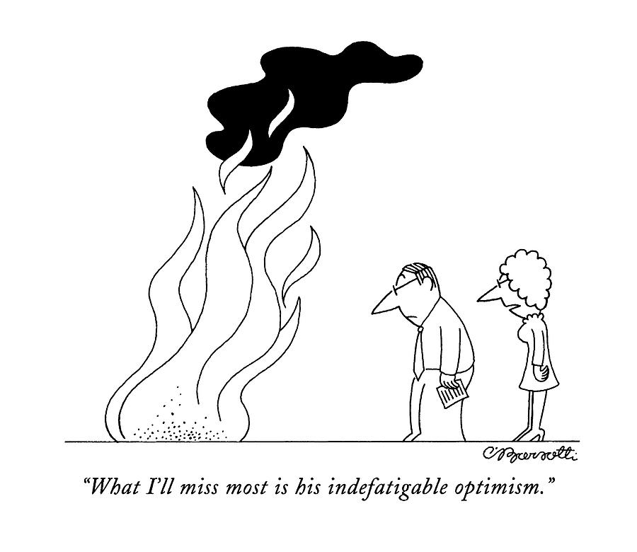 What I'll Miss Most Is His Indefatigable Optimism by Charles Barsotti