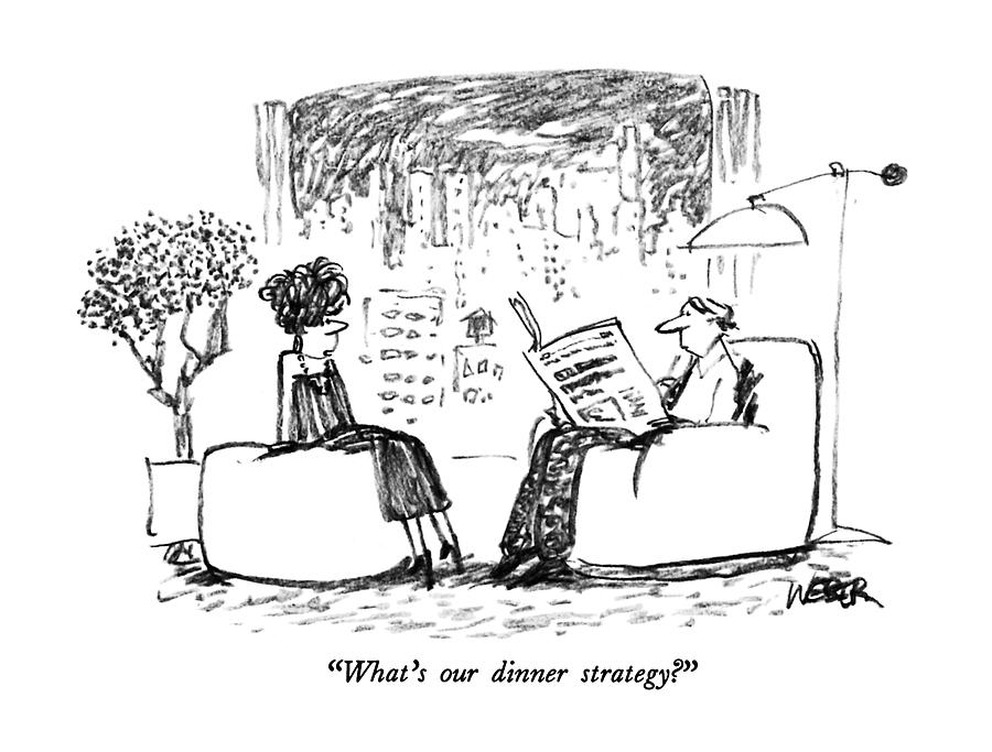 Whats Our Dinner Strategy? Drawing by Robert Weber