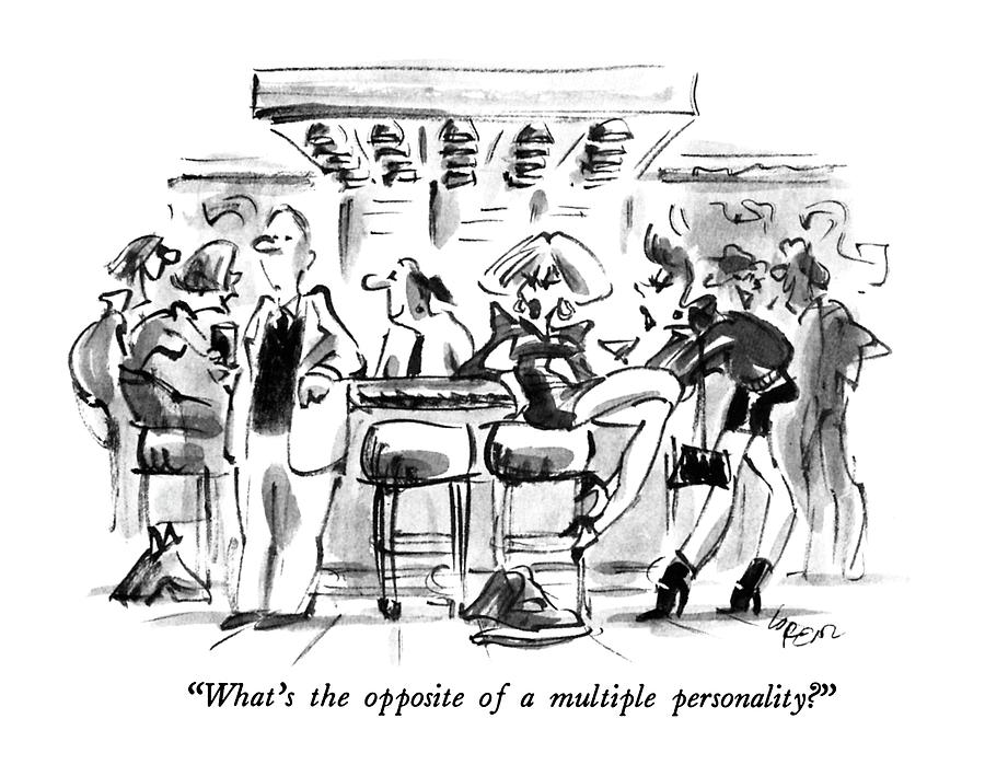 Whats The Opposite Of A Multiple Personality? Drawing by Lee Lorenz