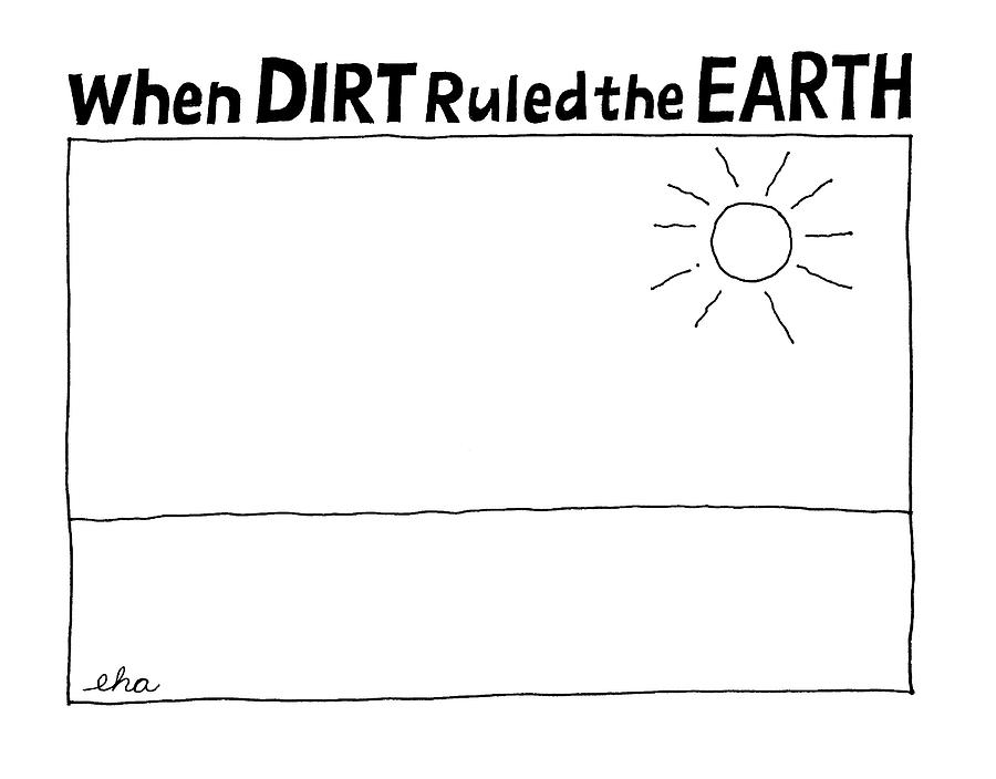 when Dirt Ruled The Earth Drawing by Edward H. Allison