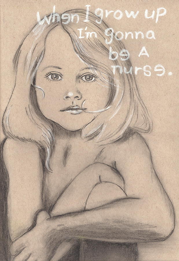When I Grow Up Im Gonna Be A Nurse. Drawing by Hae Kim