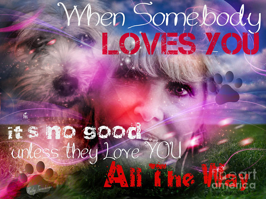 When Somebody Loves You - 1 Digital Art by Kathy Tarochione