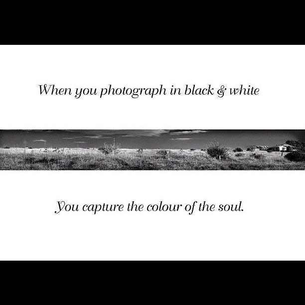 Black And White Photograph - When you photograph in black and white you capture the colour of the soul. by Brittney Crowe