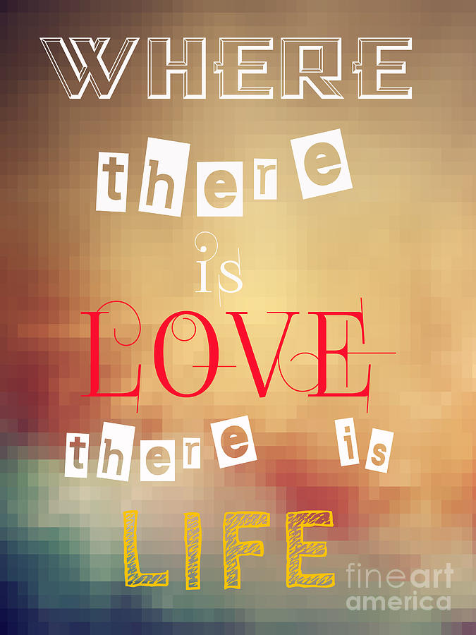 Where there is love there is life Digital Art by Justyna Jaszke JBJart