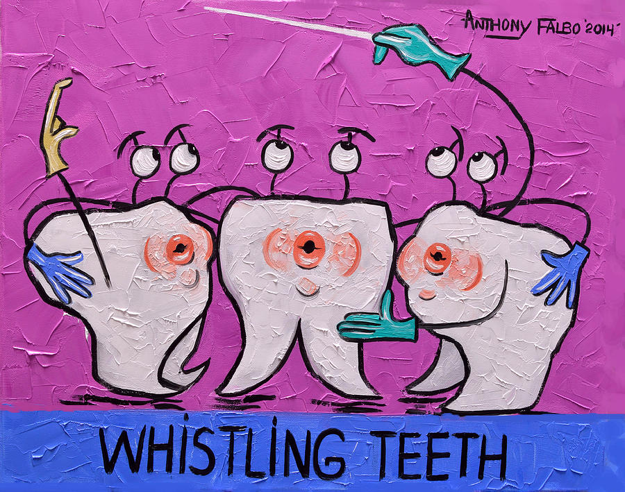 Tooth Painting - Whistling Teeth by Anthony Falbo
