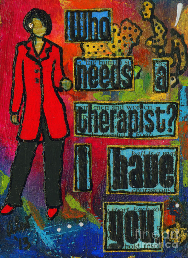 Who Needs a Therapist? Mixed Media by Angela L Walker