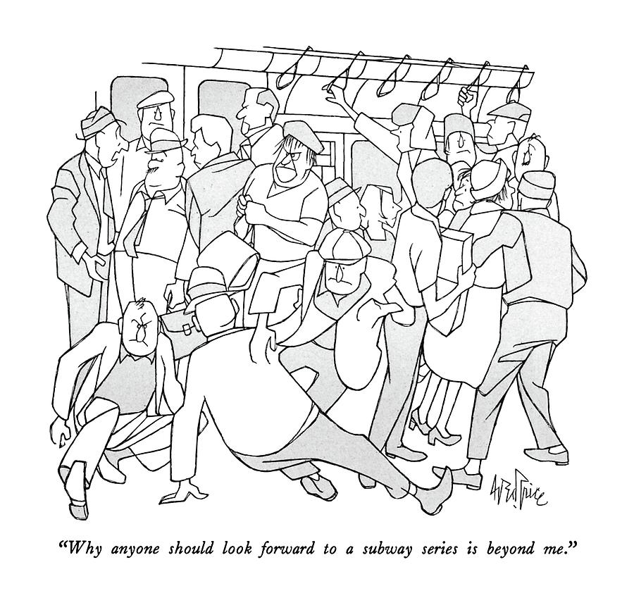 Why Anyone Should Look Forward To A Subway Series Drawing by George Price