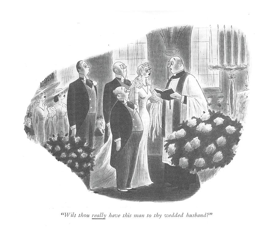 Wilt Thou Really Have This Man To Thy Wedded Drawing by Richard Taylor