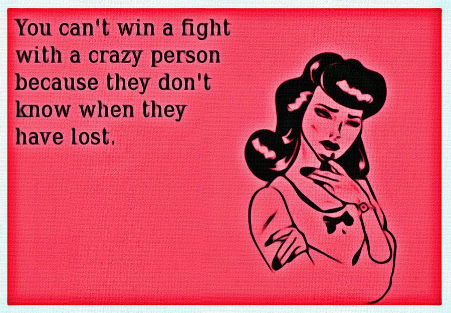 fights, crazy, person, lost, fail, woman, words, quote, quotes, abstract, k...