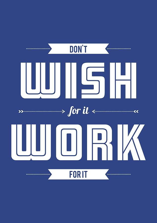 Wish Digital Art - Wish for Work Motivational Quotes Poster by Lab No 4 - The Quotography Department