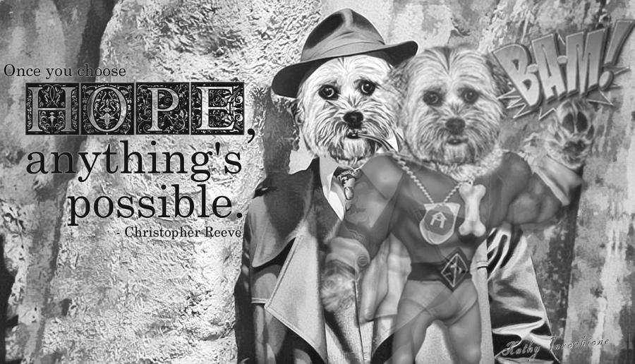 Dog Digital Art - With Hope Anything Is Possible 2 by Kathy Tarochione