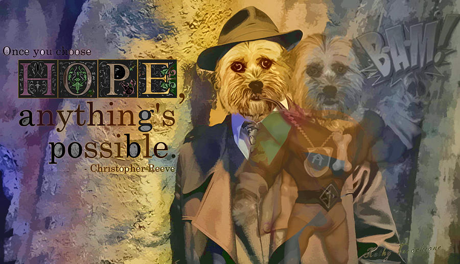 Dog Digital Art - With Hope Anything is Possible 5 by Kathy Tarochione