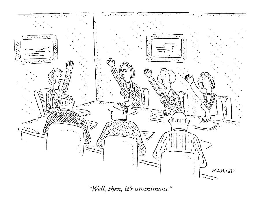 October 10th Drawing - Women In Board Meeting Have Hands Raised by Robert Mankoff