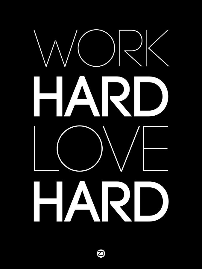 Inspirational Digital Art - Work Hard Love Hard Poster Black by Naxart Studio