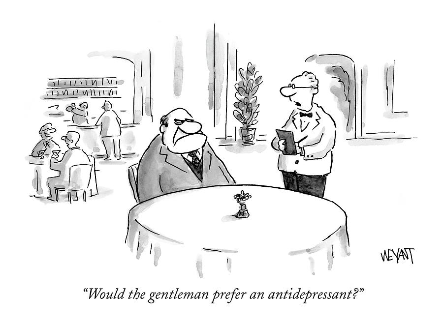 Would The Gentleman Prefer An Antidepressant? Drawing by Christopher Weyant