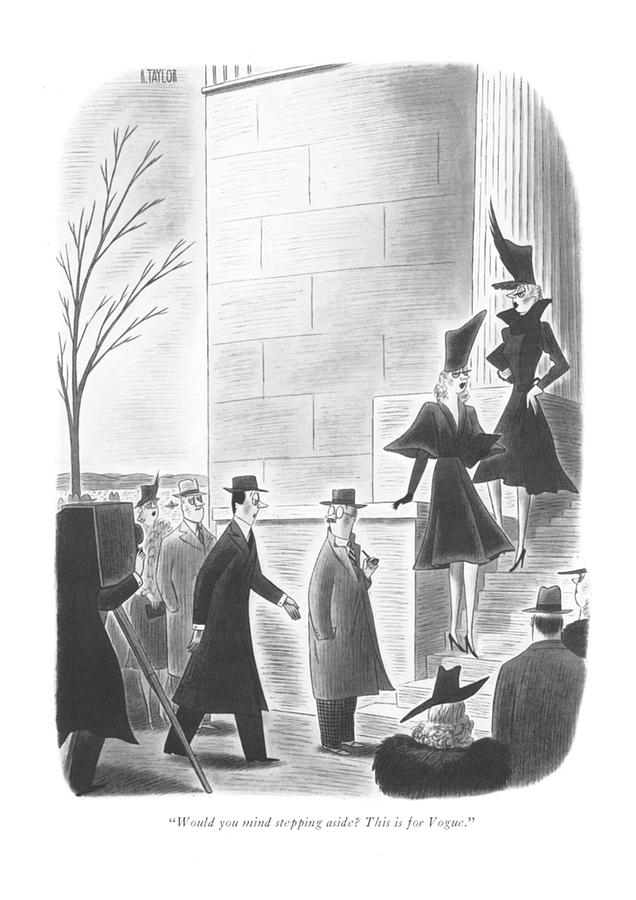 Would You Mind Stepping Aside? This Is For Vogue Drawing by Richard Taylor