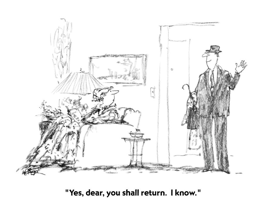 Yes, Dear, You Shall Return.  I Know Drawing by Robert Weber