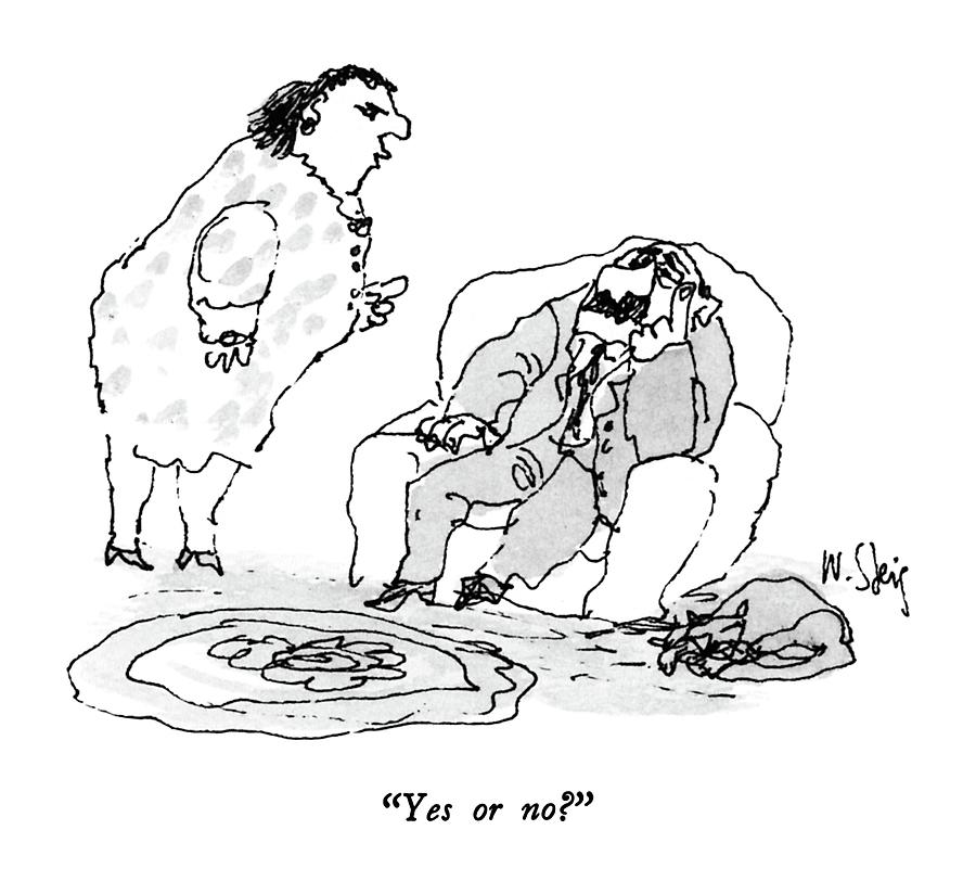 Yes Or No? Drawing by William Steig