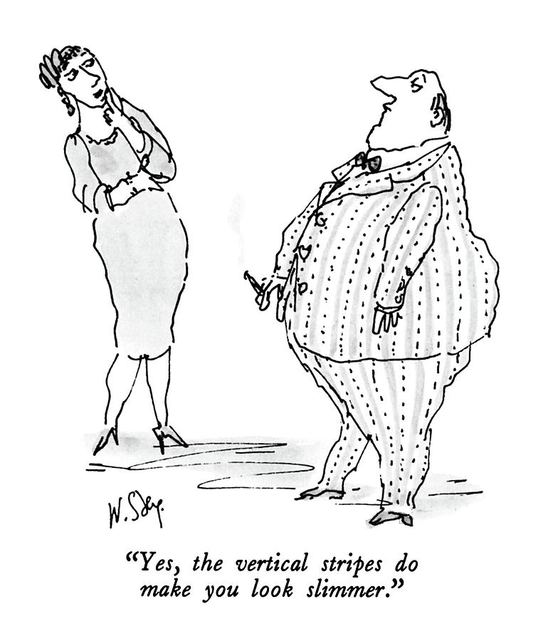 Yes, The Vertical Stripes Do Make You Look Drawing by William Steig