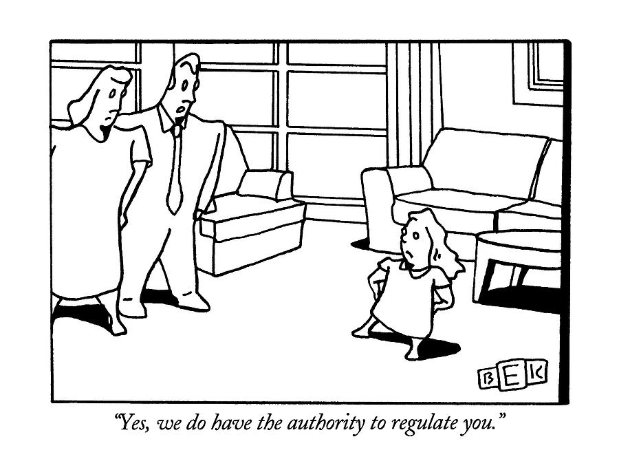 Yes, We Do Have The Authority To Regulate You Drawing by Bruce Eric Kaplan