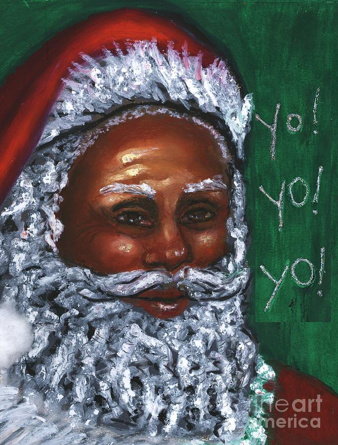 Yo Yo Yo . . .  Merry Christmas Mixed Media by Alga Washington