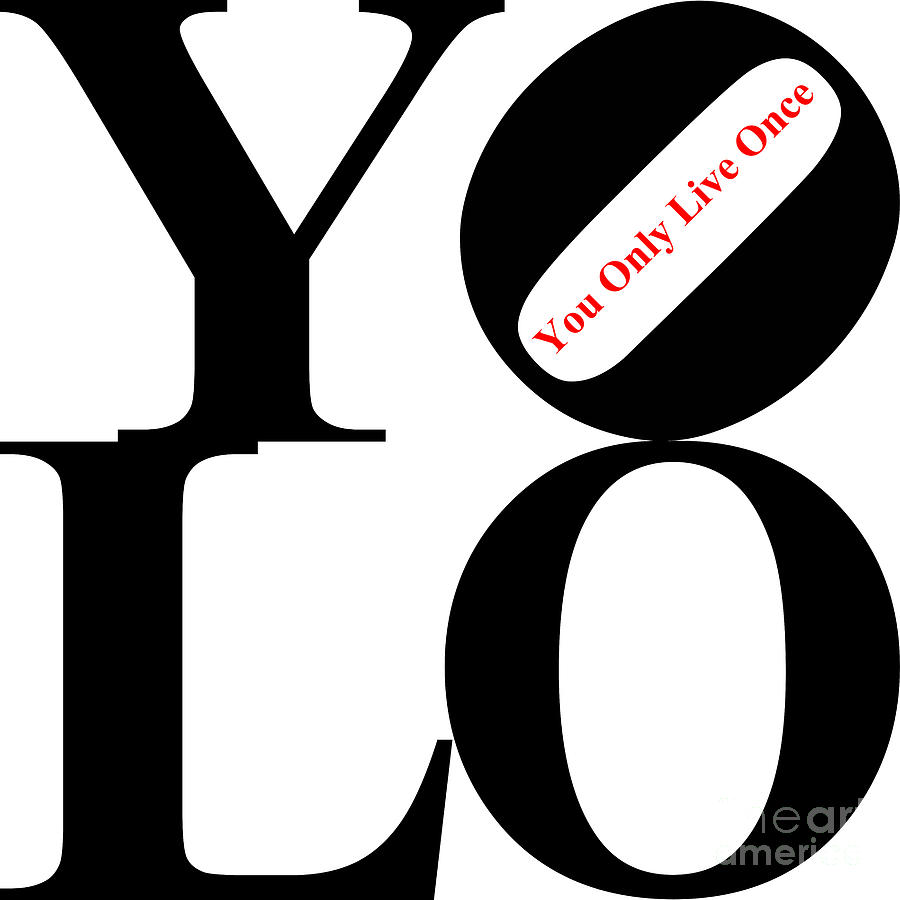 YOLO - You Only Live Once 20140125 Black White Red Photograph by Wingsdomain Art and Photography