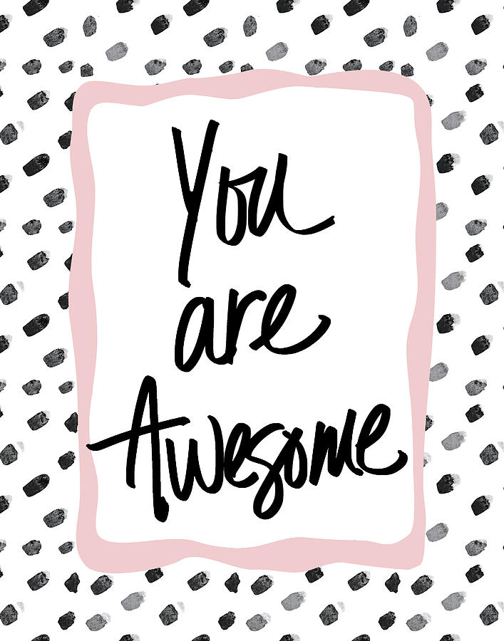 You Mixed Media - You Are Awesome! by South Social Studio