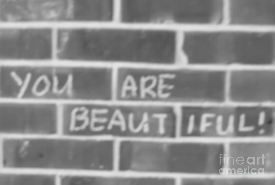 Brick Photograph - You Are Beautiful by Craig Pearson