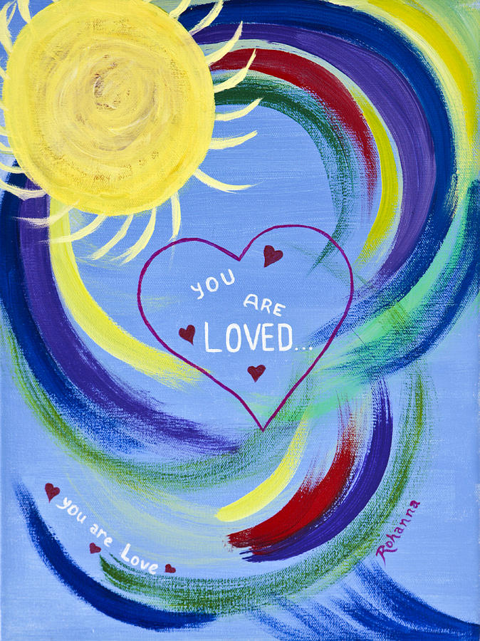 You Are Loved Painting by Judy M Watts-Rohanna