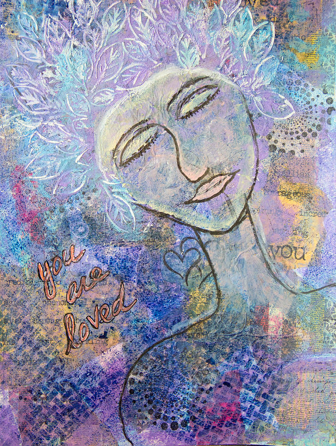 You Are Loved Mixed Media by Naomi Wittlin