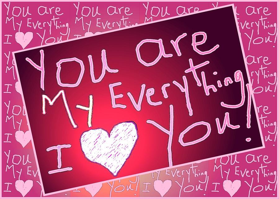 You Are My Everything Digital Art by Carrie OBrien Sibley