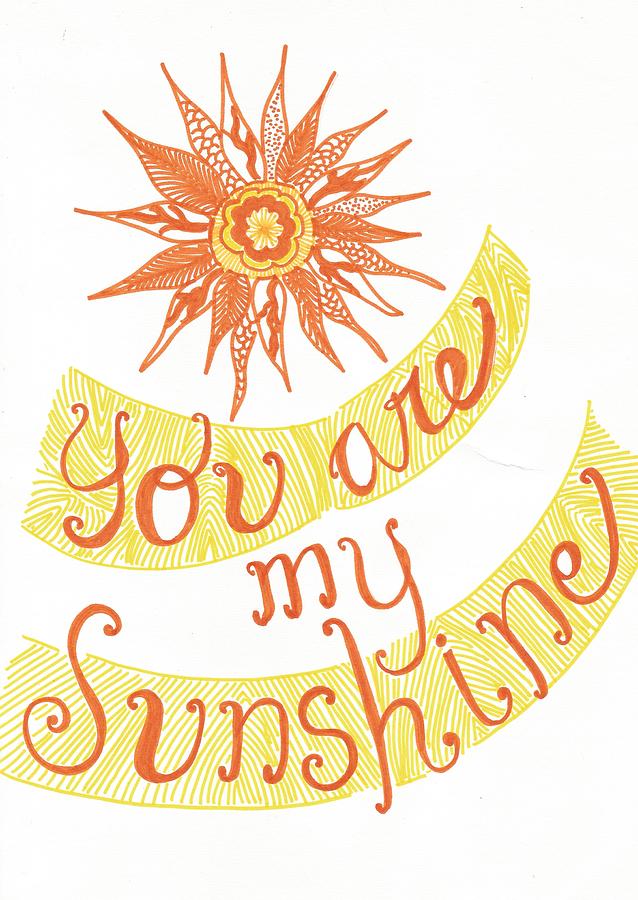 You Are My Sunshine Drawing by Dita Setyati