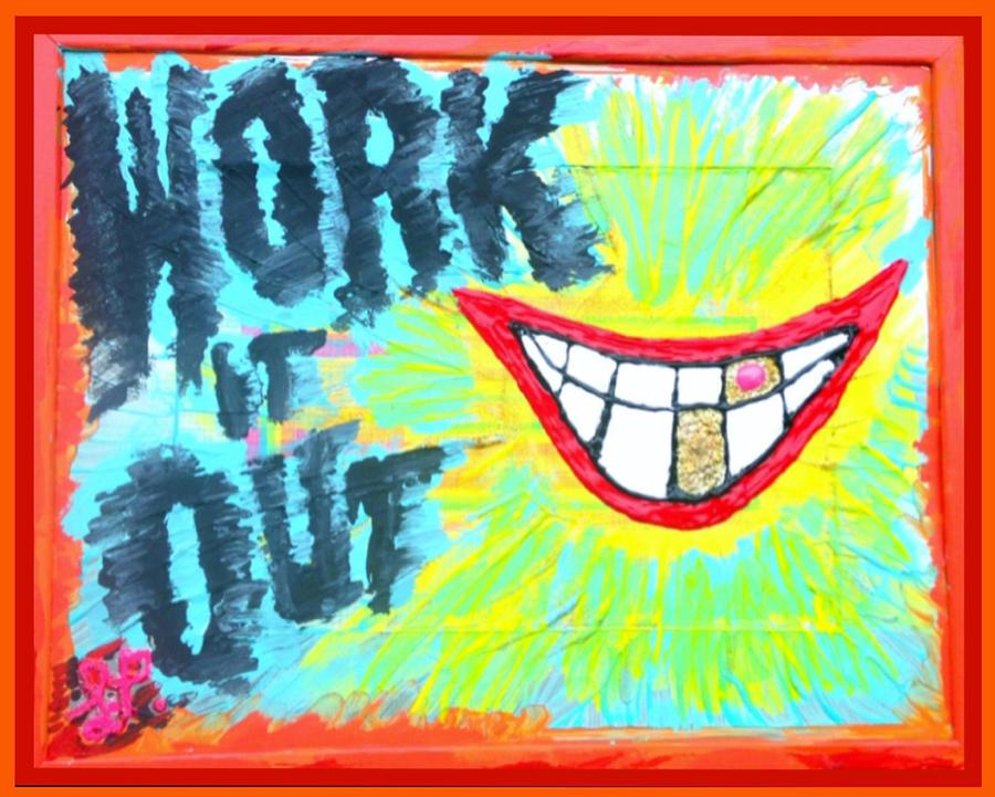 YOU BETTER WORK it out Painting by Lisa Piper