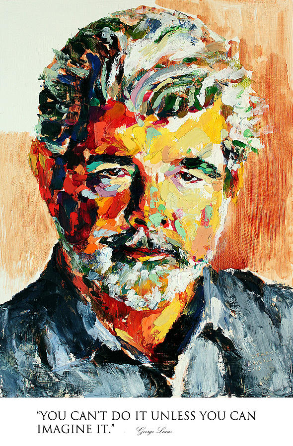 You cant do it unless you can imagine it George Lucas Painting by Derek Russell
