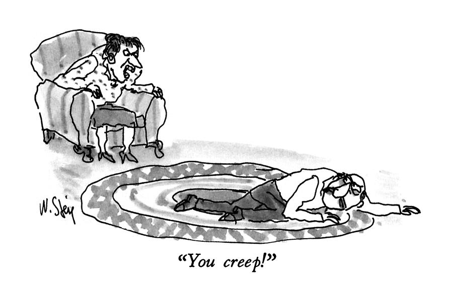 You Creep! Drawing by William Steig