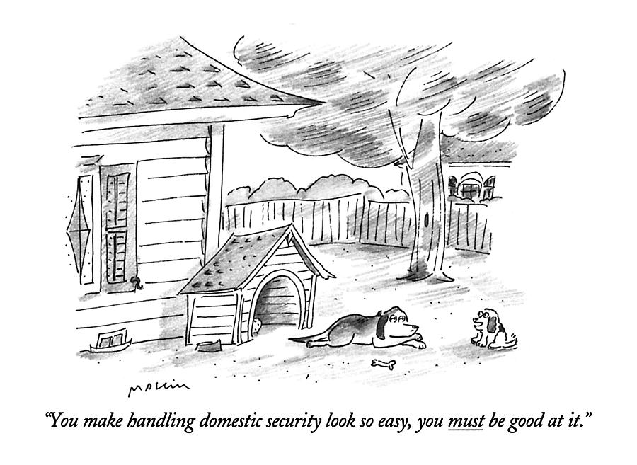 You Make Handling Domestic Security Look So Easy Drawing by Michael Maslin