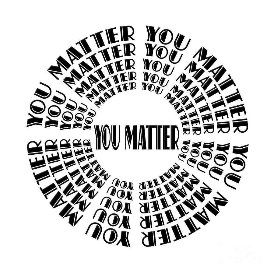 You Matter 1 Digital Art by Andee Design