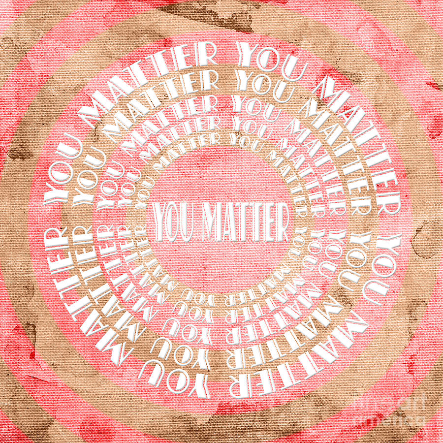 You Matter 11 Digital Art by Andee Design