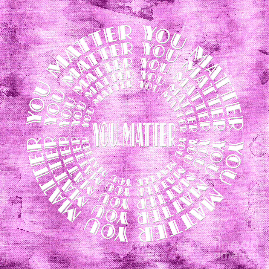 You Matter 12 Digital Art by Andee Design