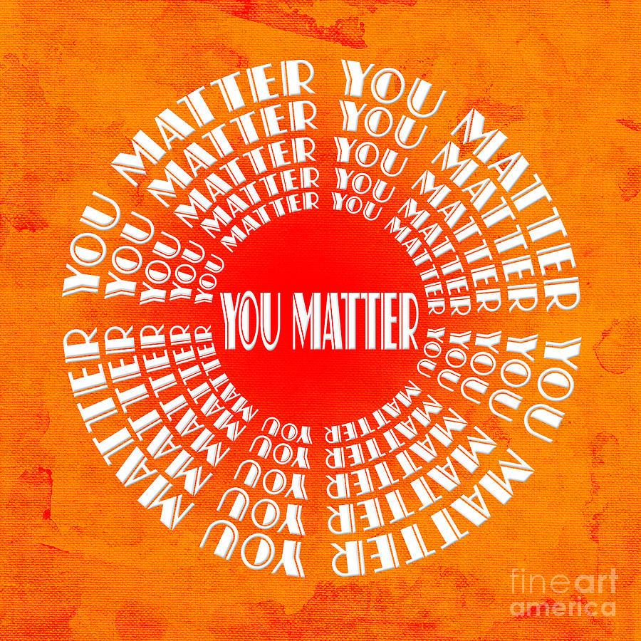 You Matter 5 Digital Art by Andee Design
