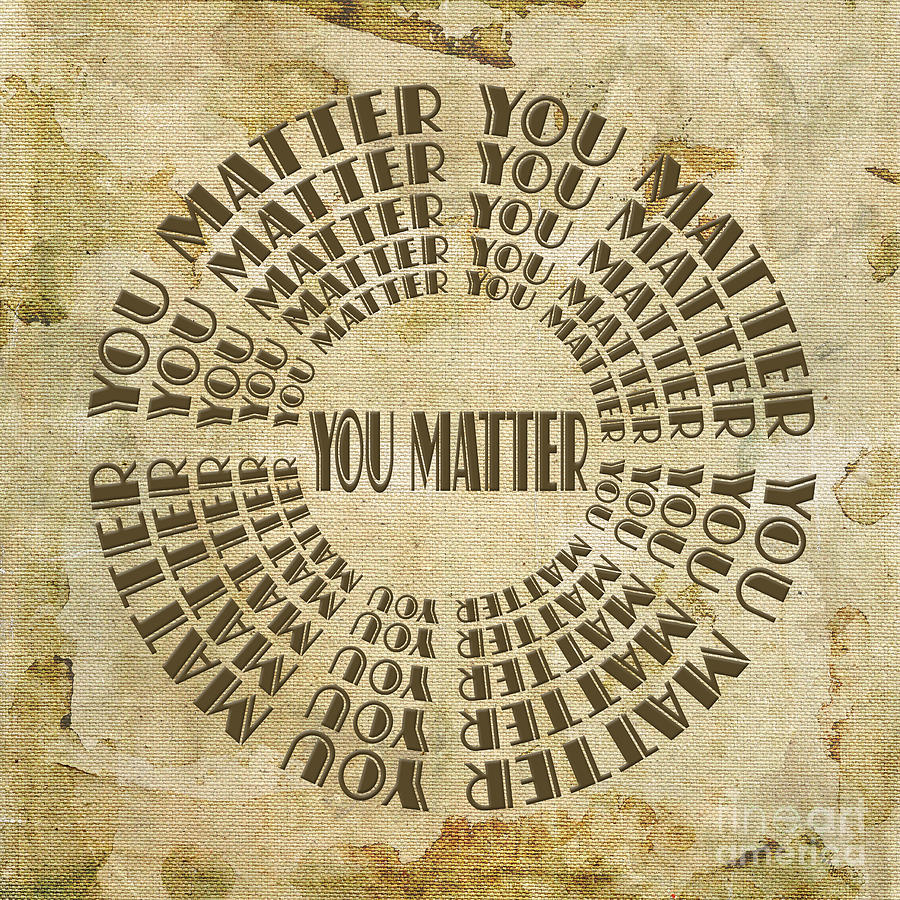 You Matter 6 Digital Art by Andee Design