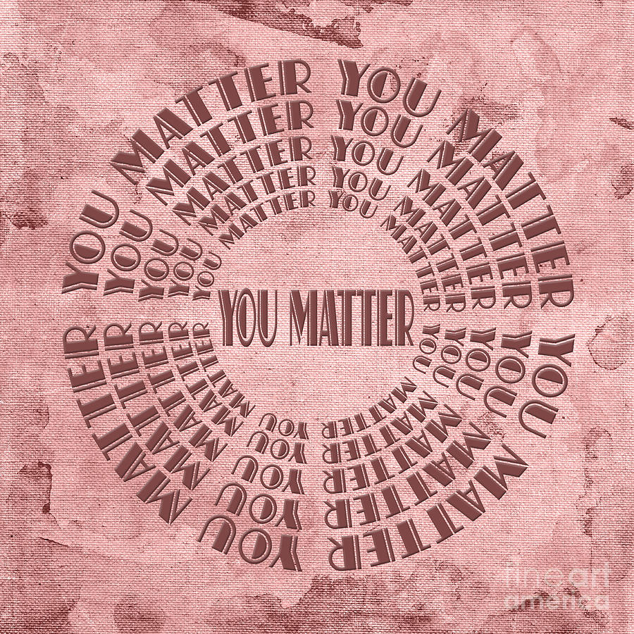 You Matter 7 Digital Art by Andee Design