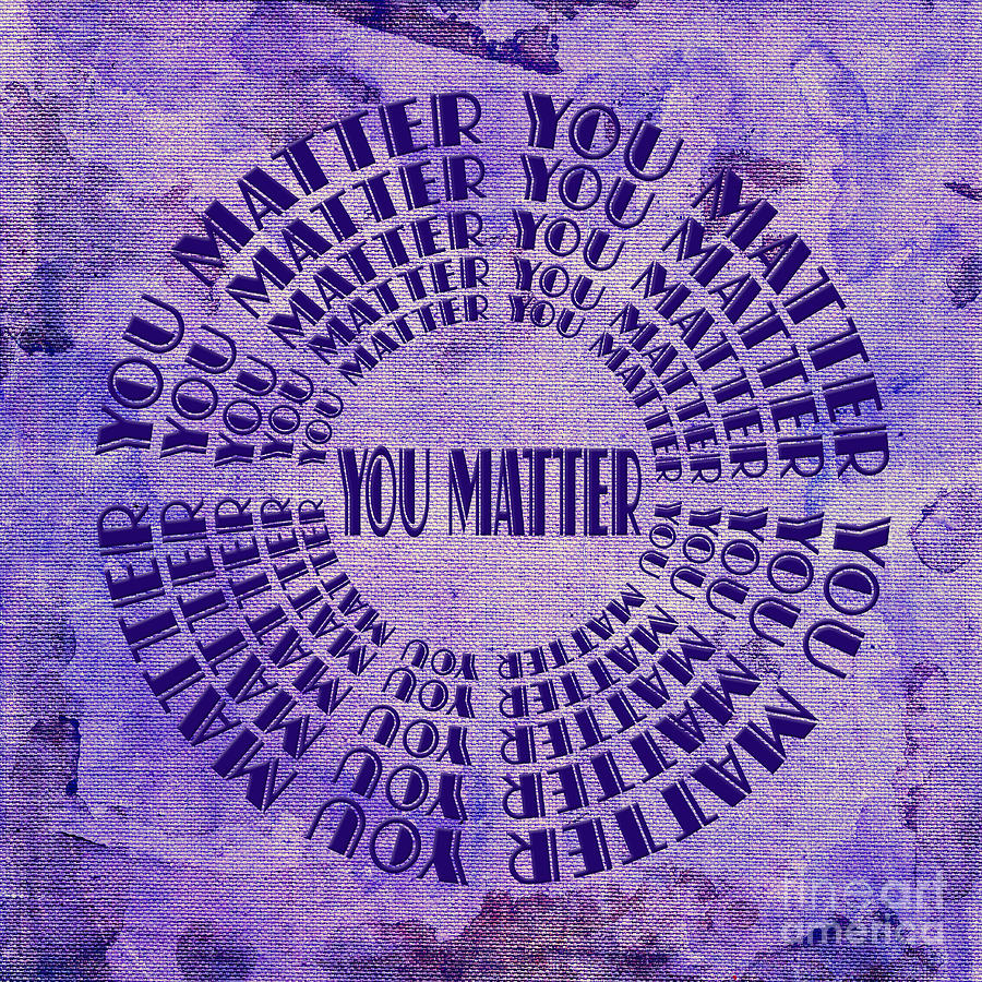 You Matter 8 Digital Art by Andee Design