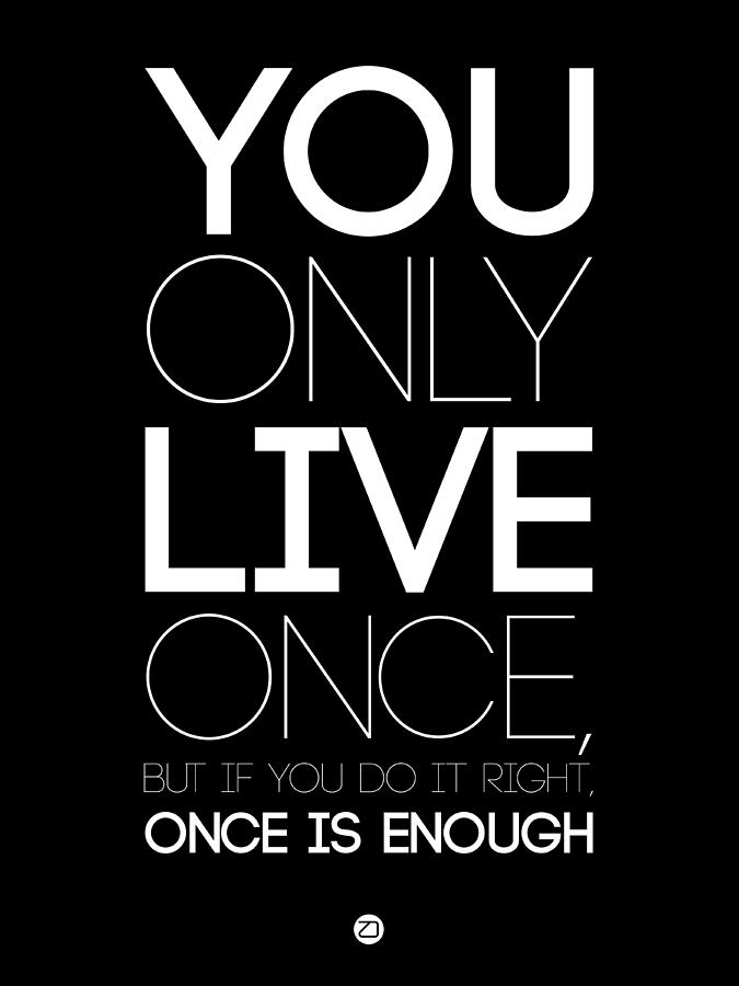 Inspirational Digital Art - You Only Live Once Poster Black by Naxart Studio