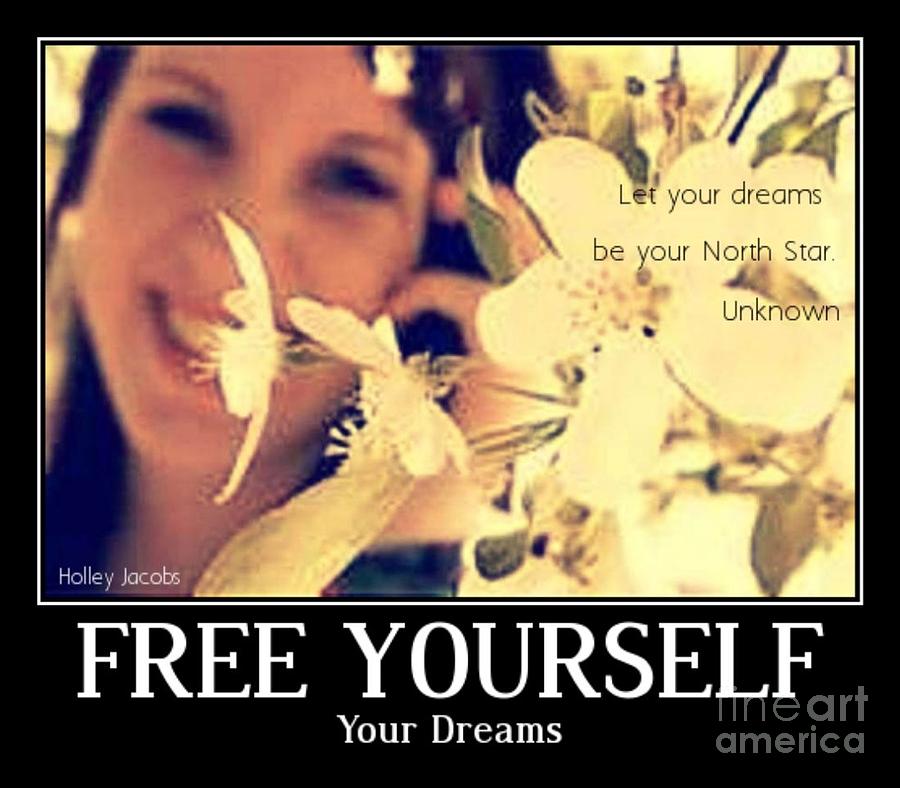 Free Yourself Digital Art - Your Dreams by Holley Jacobs