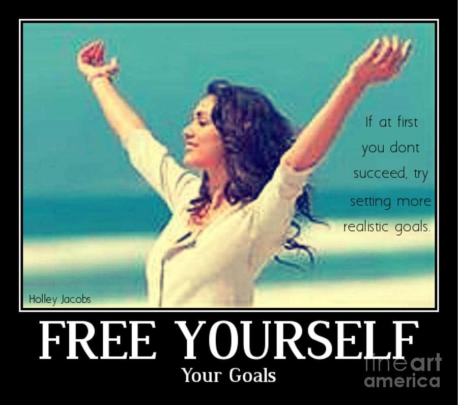 Free Yourself Digital Art - Your Goals by Holley Jacobs