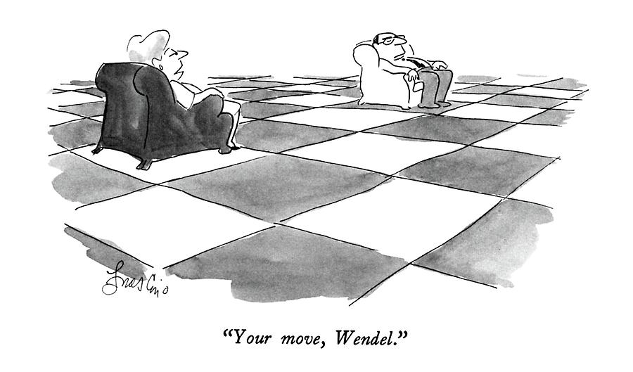 Your Move, Wendel Drawing by Edward Frascino