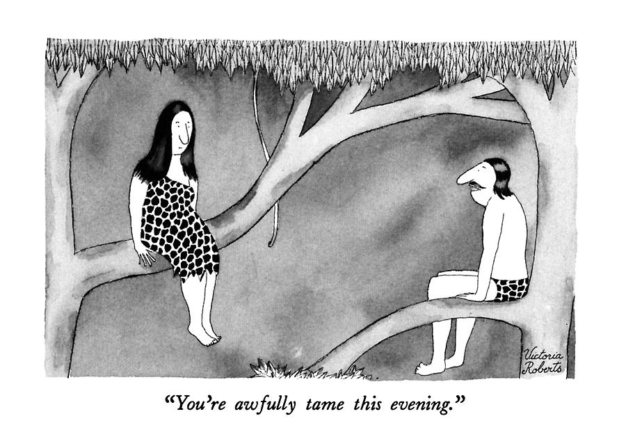 Youre Awfully Tame This Evening Drawing by Victoria Roberts